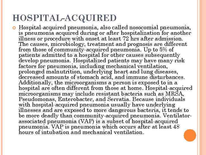 HOSPITAL-ACQUIRED Hospital-acquired pneumonia, also called nosocomial pneumonia, is pneumonia acquired during or after hospitalization