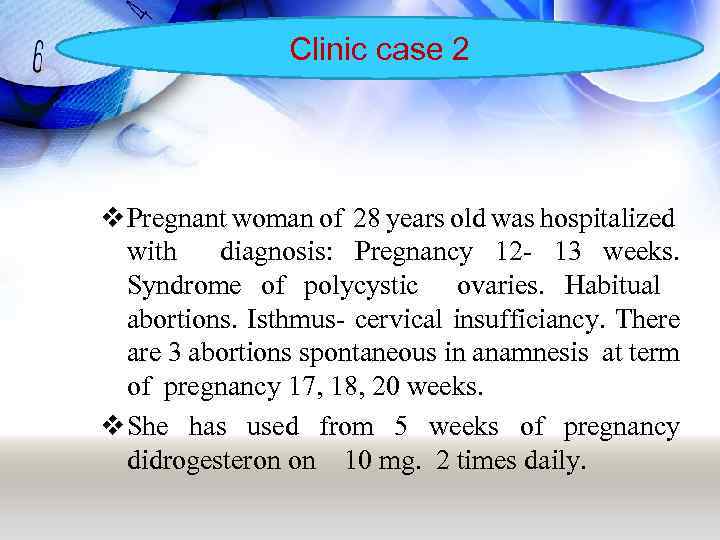 Clinic case 2 v Pregnant woman of 28 years old was hospitalized with diagnosis: