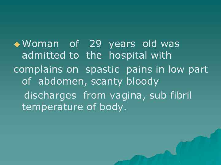 u Woman of 29 years old was admitted to the hospital with complains on