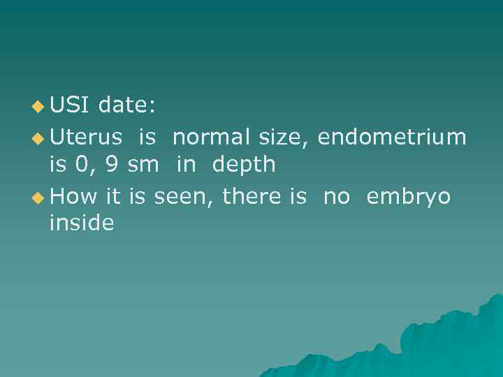 u USI date: u Uterus is normal size, is 0, 9 sm in depth