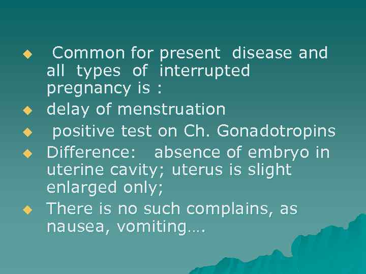 u u u Common for present disease and all types of interrupted pregnancy is