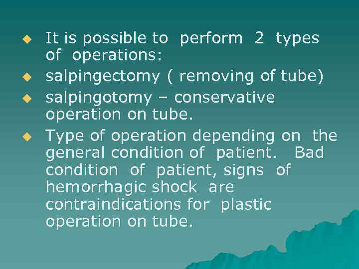 u u It is possible to perform 2 types of operations: salpingectomy ( removing