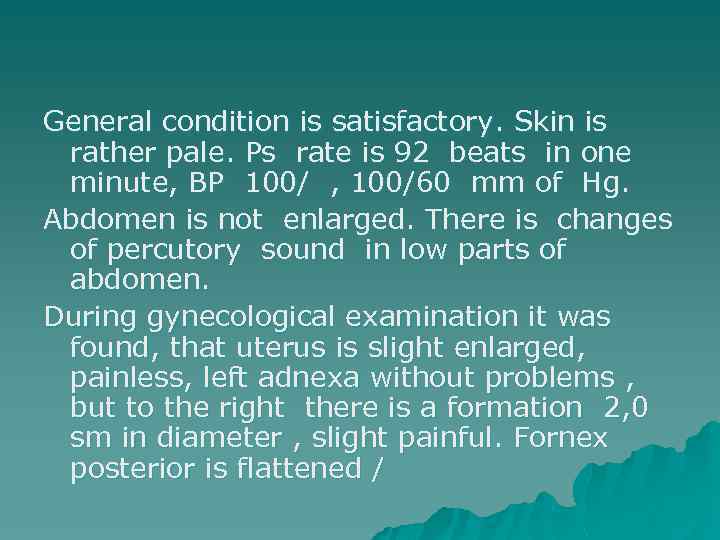 General condition is satisfactory. Skin is rather pale. Ps rate is 92 beats in