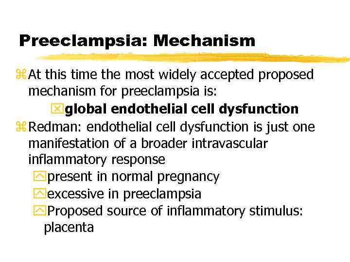 Preeclampsia: Mechanism z At this time the most widely accepted proposed mechanism for preeclampsia