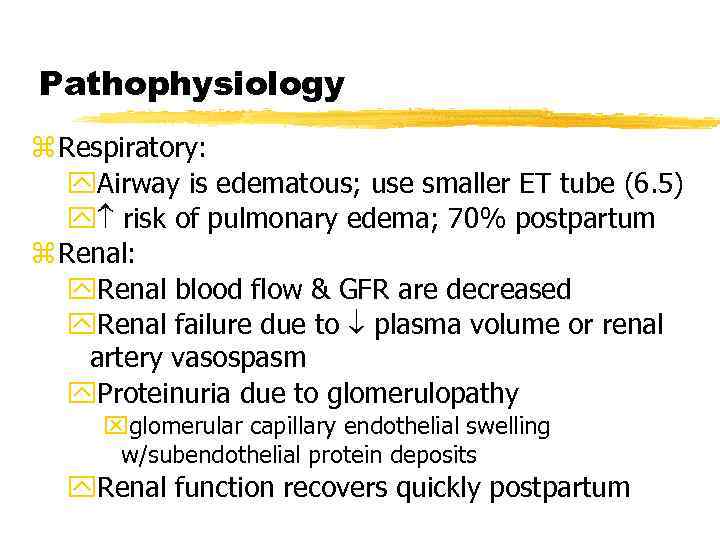 Pathophysiology z Respiratory: y. Airway is edematous; use smaller ET tube (6. 5) y