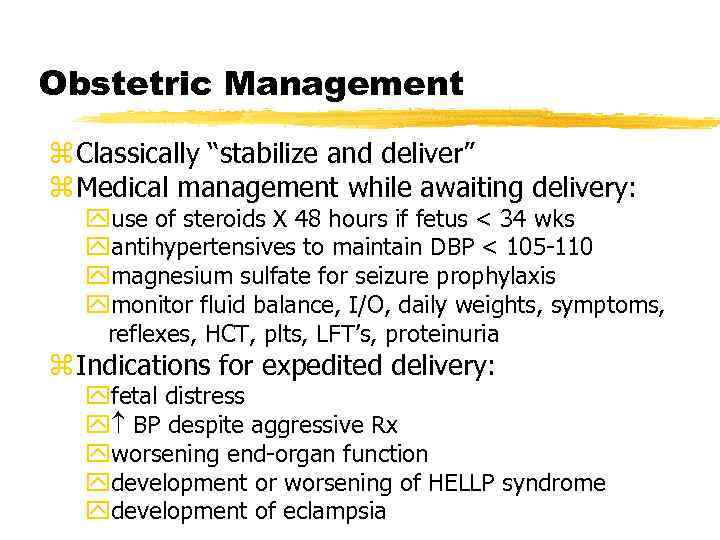 Obstetric Management z Classically “stabilize and deliver” z Medical management while awaiting delivery: yuse