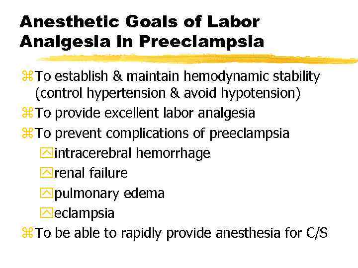 Anesthetic Goals of Labor Analgesia in Preeclampsia z To establish & maintain hemodynamic stability