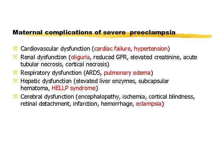 Maternal complications of severe preeclampsia z Cardiovascular dysfunction (cardiac failure, hypertension) z Renal dysfunction