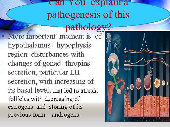 Can You explain a pathogenesis of this pathology? • More important moment is of