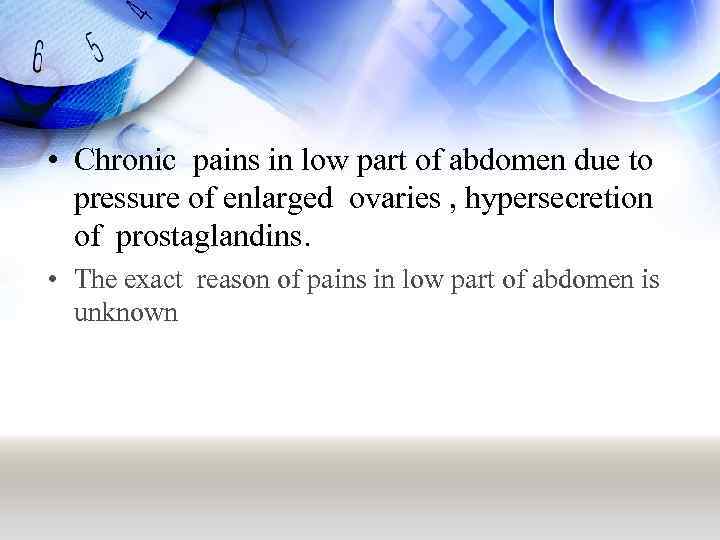  • Chronic pains in low part of abdomen due to pressure of enlarged