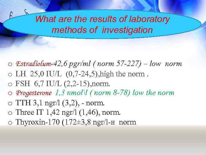 What are the results of laboratory methods of investigation o o o o Estradiolum-42,