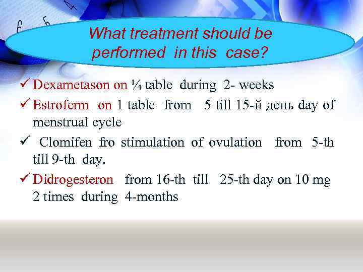 What treatment should be performed in this case? ü Dexametason on ¼ table during