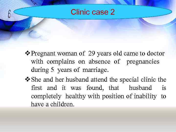 Clinic case 2 v Pregnant woman of 29 years old came to doctor with