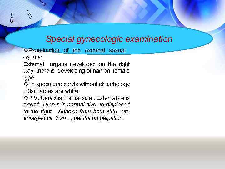 Special gynecologic examination v. Examination of the external sexual organs: External organs developed on