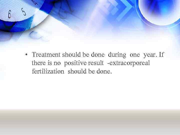  • Treatment should be done during one year. If there is no positive
