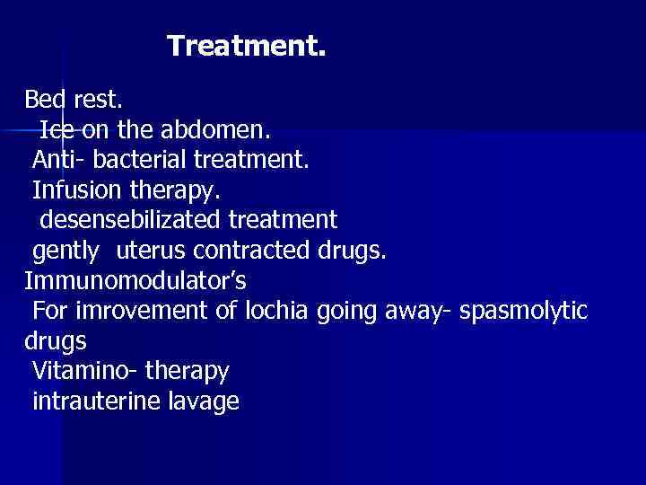 Treatment. Bed rest. Ice on the abdomen. Anti- bacterial treatment. Infusion therapy. desensebilizated treatment