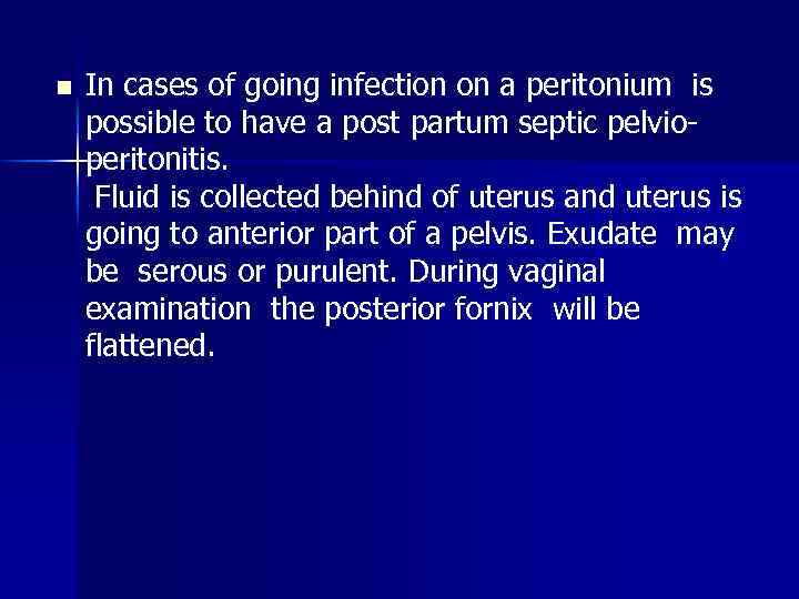 n In cases of going infection on a peritonium is possible to have a