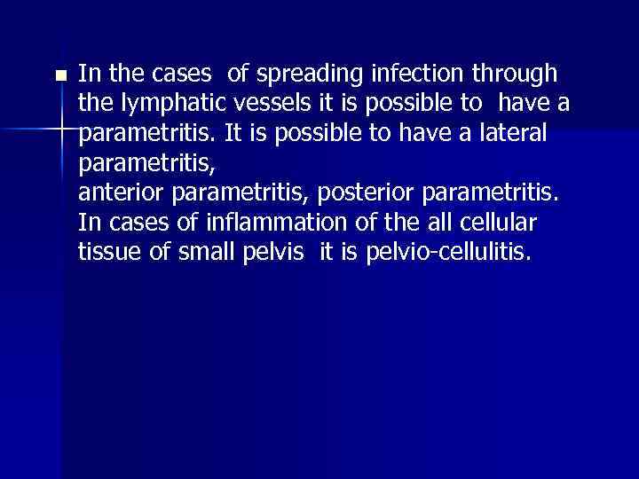 n In the cases of spreading infection through the lymphatic vessels it is possible