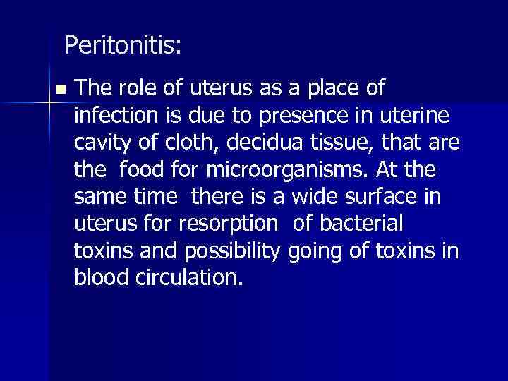 Peritonitis: n The role of uterus as a place of infection is due to