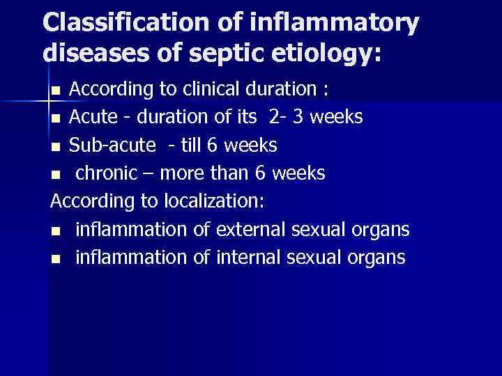 Classification of inflammatory diseases of septic etiology: According to clinical duration : n Acute