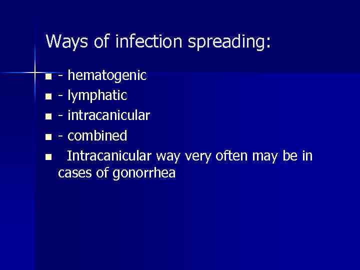 Ways of infection spreading: n n n - hematogenic - lymphatic - intracanicular -