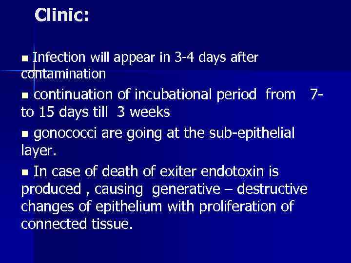 Clinic: Infection will appear in 3 -4 days after contamination n continuation of incubational