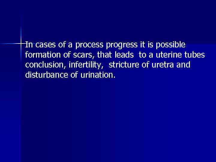 In cases of a process progress it is possible formation of scars, that leads