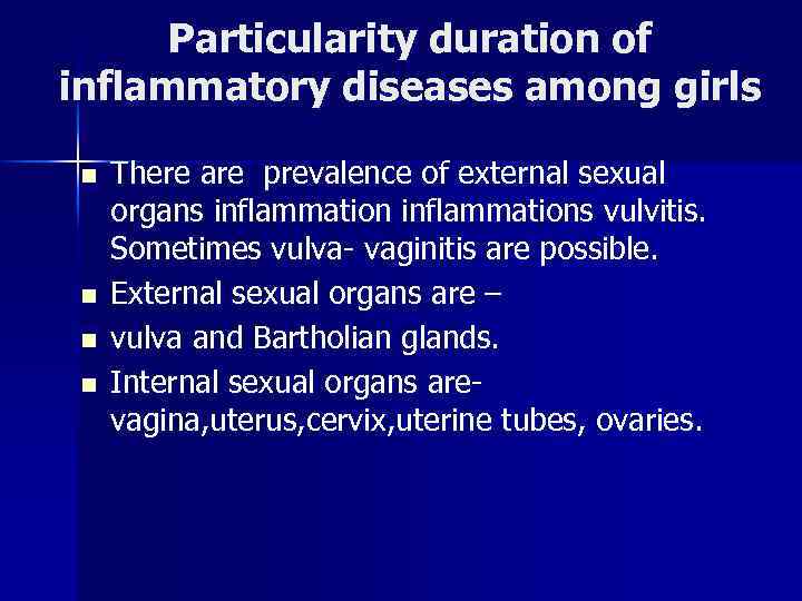 Particularity duration of inflammatory diseases among girls n n There are prevalence of external