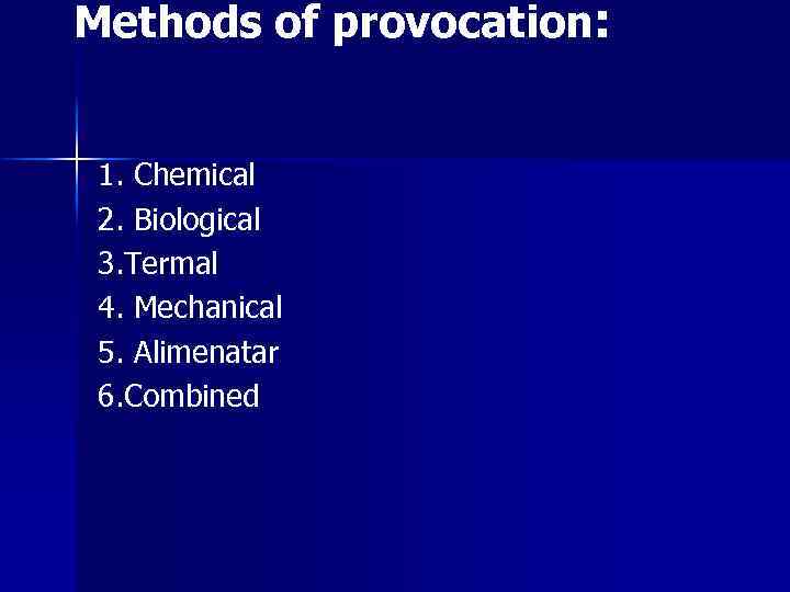 Methods of provocation: 1. Chemical 2. Biological 3. Теrmal 4. Меchanical 5. Аlimenatar 6.