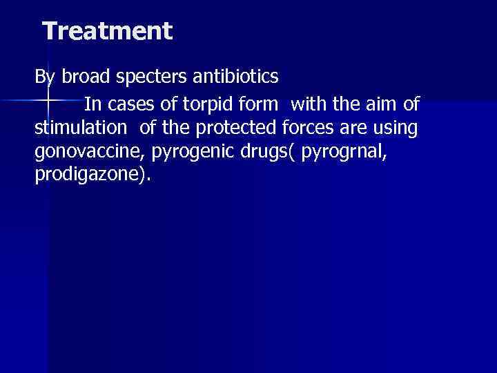 Treatment By broad specters antibiotics In cases of torpid form with the aim of