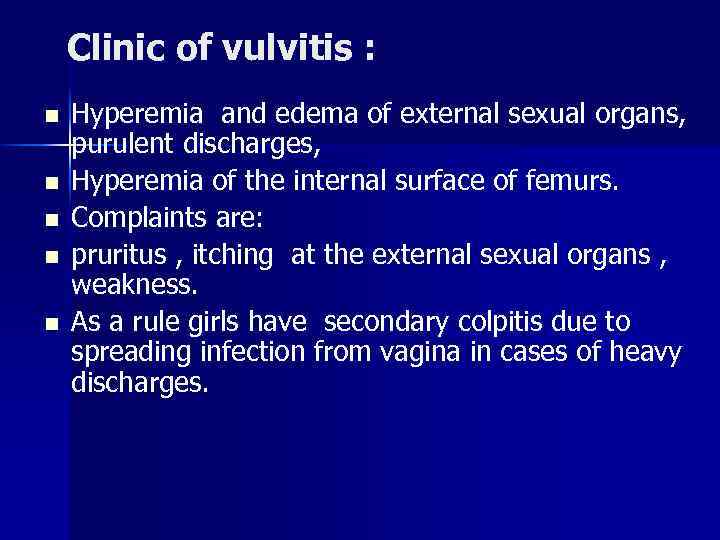 Clinic of vulvitis : n n n Hyperemia and edema of external sexual organs,