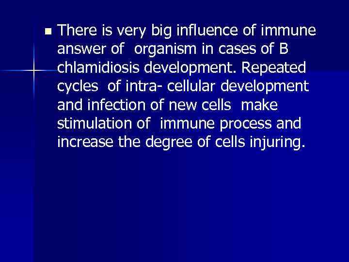 n There is very big influence of immune answer of organism in cases of