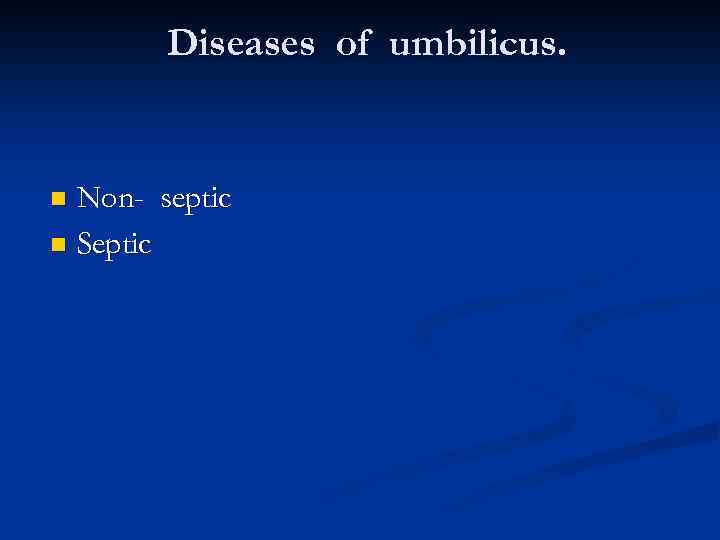 Diseases of umbilicus. Non- septic n Septic n 