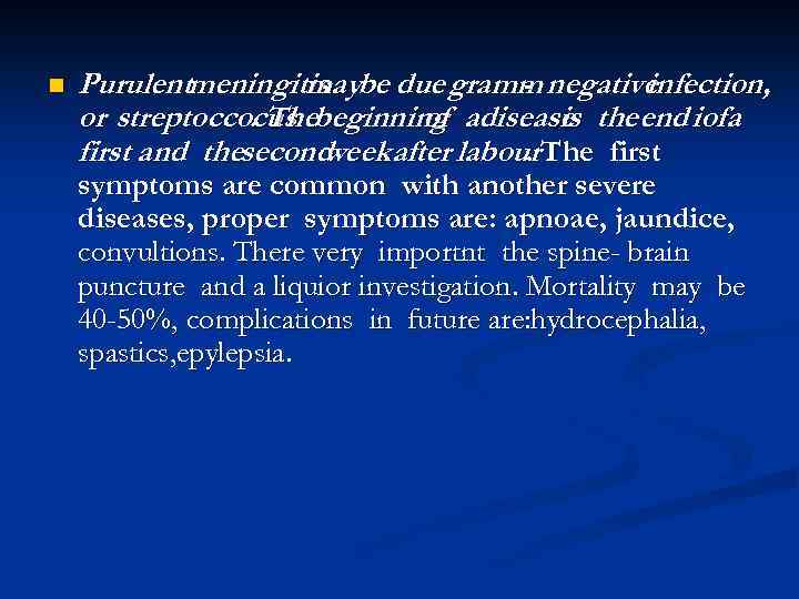 n Purulentmeningitis be due gramm negative may infection, or streptoccocus beginning adisease the end