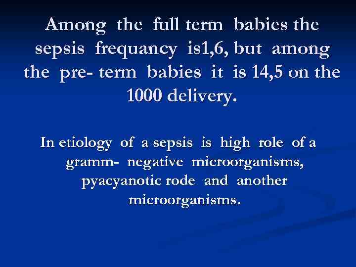Among the full term babies the sepsis frequancy is 1, 6, but among the