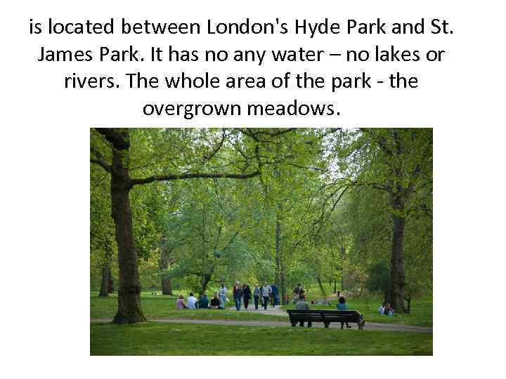 is located between London's Hyde Park and St. James Park. It has no any