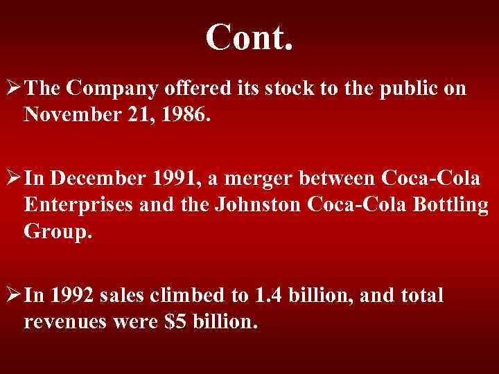 Cont. Ø The Company offered its stock to the public on November 21, 1986.