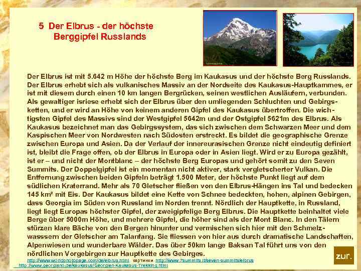  5 Der Elbrus - der höchste Berggipfel Russlands Der Elbrus ist mit 5.