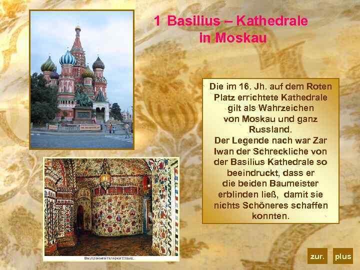 1 Basilius – Kathedrale in Moskau Die im 16. Jh. auf dem Roten Platz