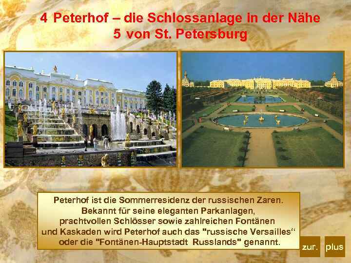 4 Peterhof – die Schlossanlage in der Nähe 5 von St. Petersburg Peterhof ist