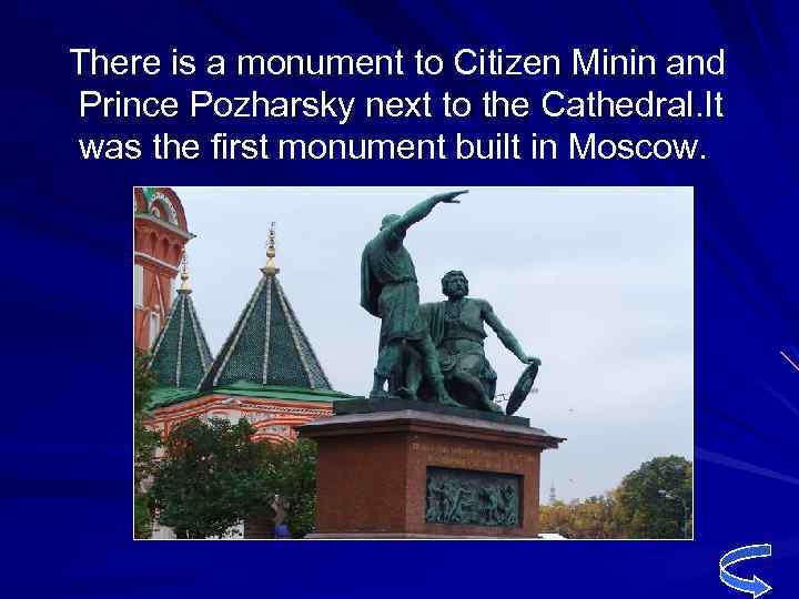 There is a monument to Citizen Minin and Prince Pozharsky next to the Cathedral.