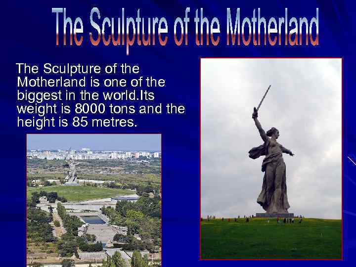 The Sculpture of the Motherland is one of the biggest in the world. Its