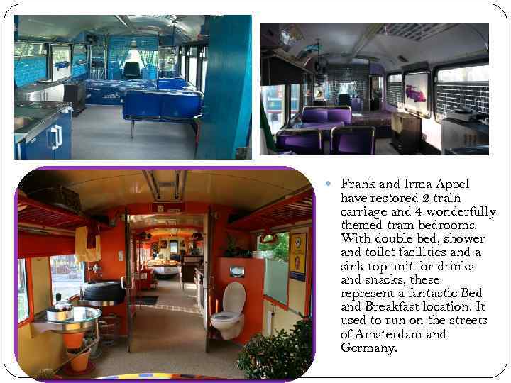  Frank and Irma Appel have restored 2 train carriage and 4 wonderfully themed