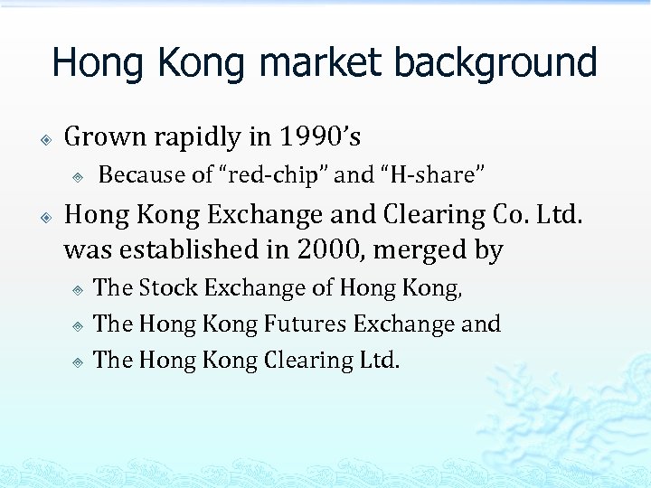 Hong Kong market background Grown rapidly in 1990’s ³ Because of “red-chip” and “H-share”