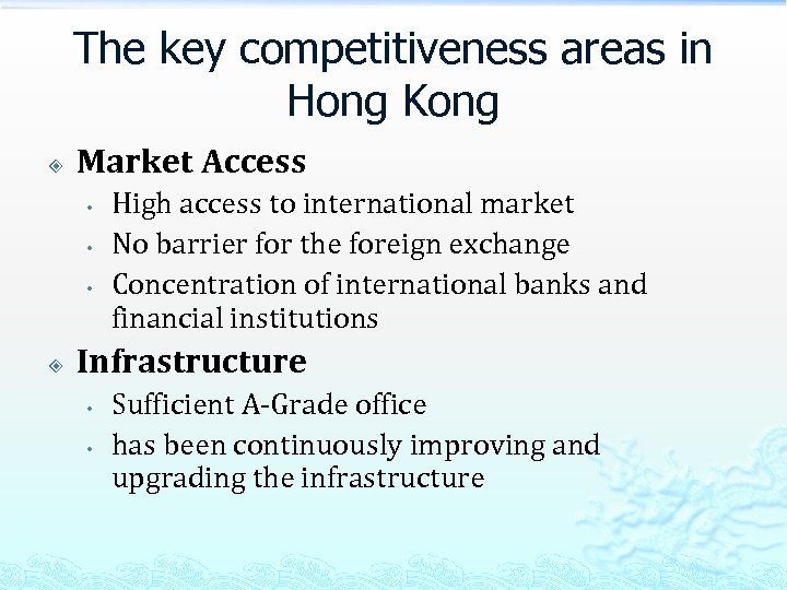 The key competitiveness areas in Hong Kong Market Access • • • High access