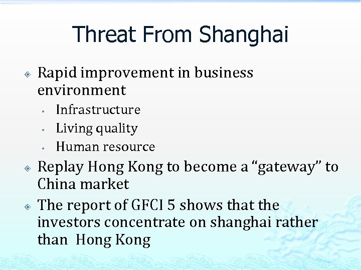 Threat From Shanghai Rapid improvement in business environment • • • Infrastructure Living quality