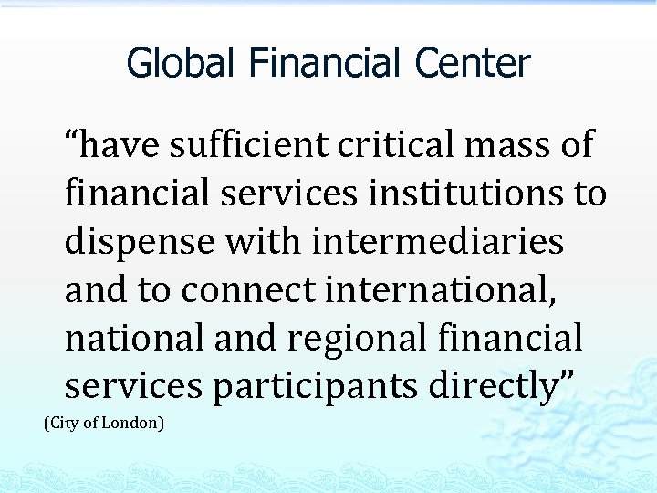 Global Financial Center “have sufficient critical mass of financial services institutions to dispense with