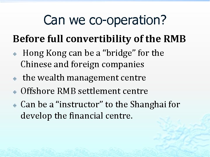 Can we co-operation? Before full convertibility of the RMB Hong Kong can be a