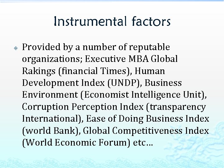 Instrumental factors Provided by a number of reputable organizations; Executive MBA Global Rakings (financial