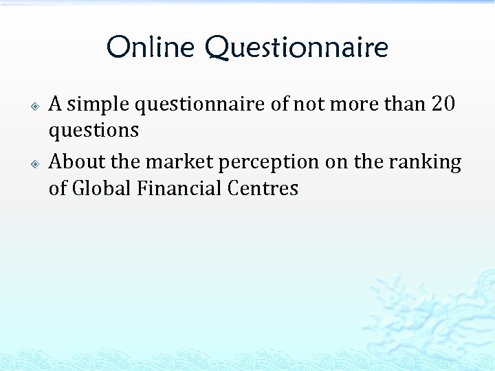 Online Questionnaire A simple questionnaire of not more than 20 questions About the market